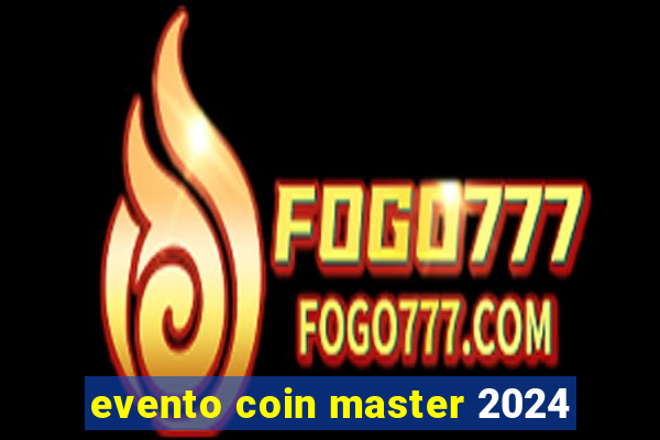 evento coin master 2024